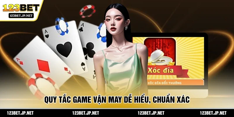 Quy tắc game vận may dễ hiểu, chuẩn xác